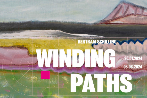 20.01.-03.03.2024 ▪ Bertram Schilling ▪ Winding Paths